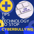 Tips and Technology to Fight Cyber Bullying