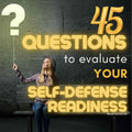 45 Self-Defense Questions to Evaluate Your Preparedness
