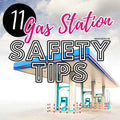 Top 11 Gas Station Safety Tips