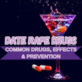 Date Rape Drug Info Effects and Prevention