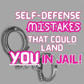 Self-Defense Mistakes That Can Land You In Jail