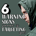 Six Warning Signs You Are Being Targeted