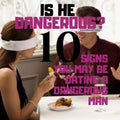 Is He Dangerous? 10 Things To Look For In His Personality