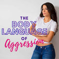 The Body Language of Aggression