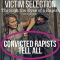 Victim Selection Through The Eyes of A Rapist