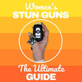 Women's Stun Guns: The Ultimate Guide