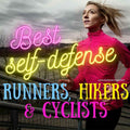 Best Self-Defense Products for Runners Hikers and Cyclists