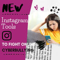 New Instagram Tools to Fight Online Cyber Bullying