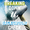 Breaking Down the Background Check