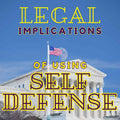 The Legal Implications of Using Self-Defense
