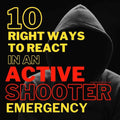 10 Right Ways to React in an Active Shooter Emergency