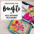 Unpacking the Key Benefits of Self-Defense Keychains
