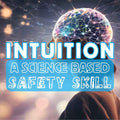 Intuition A Science Based Safety Skill