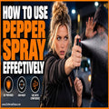 How To Use Pepper Spray Effectively