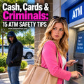 Cash, Cards and Criminals: 15 ATM Safety Tips