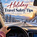 Holiday Safety Series: Holiday Travel Safety Tips