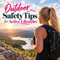 Outdoor Active Lifestyle Safety Tips