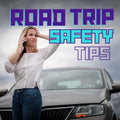 Road Trip Safety Tips